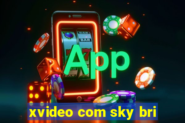 xvideo com sky bri